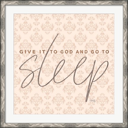 Framed Give it to God and Go to Sleep Print