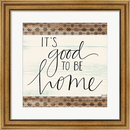 Framed It&#39;s Good to Be Home Print