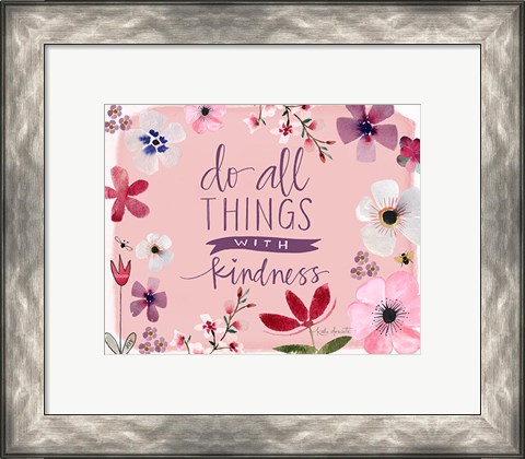 Framed All Things With Kindness Print