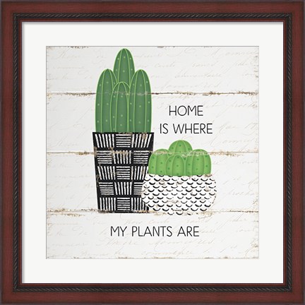 Framed Home is Where My Plants Are Print