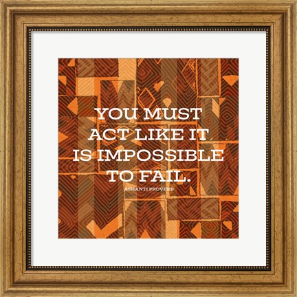 Framed Impossible To Fail Print