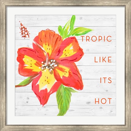 Framed Tropic Like It&#39;s Hot Print