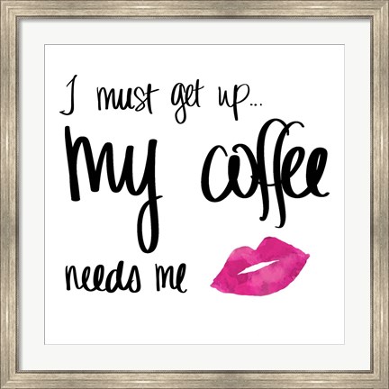 Framed My Coffee Needs Me with Pink Lips Print