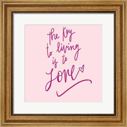 Framed Key To Living Is To Love Print