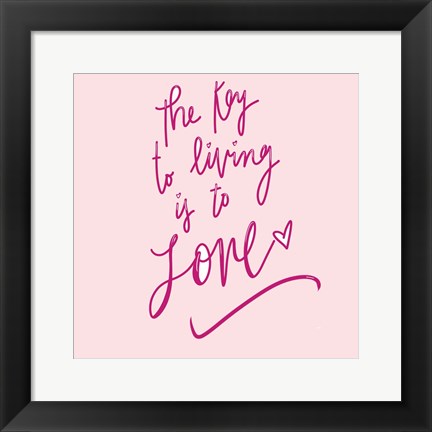 Framed Key To Living Is To Love Print