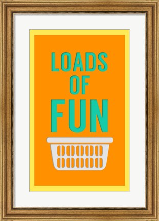 Framed Loads of Fun Print