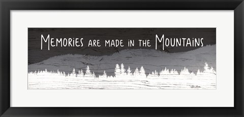 Framed Memories are Made in the Mountains Print