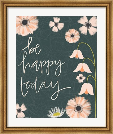 Framed Be Happy Today Print