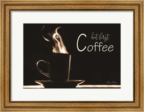 Framed But First Coffee Print