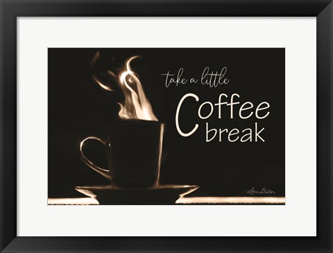 Framed Take a Little Coffee Break Print