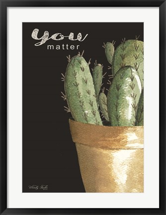 Framed You Matter Cactus Print