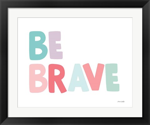 Framed Be Brave Print