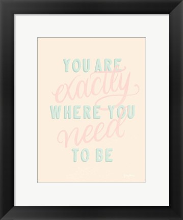 Framed You Are Exactly Where You Need to Be Pastel Print