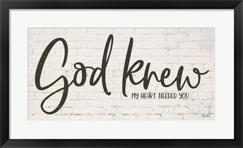 Framed God Knew My Heart Needed You Print