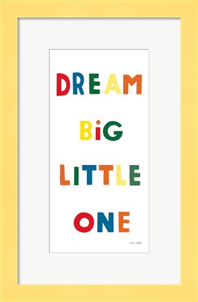 Framed Dream Big Little One Bright Print