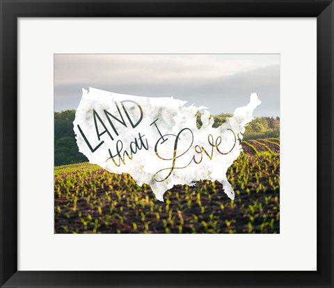 Framed Land That I Love Print