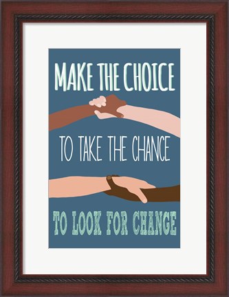 Framed Make The Choice To Look For Change Print