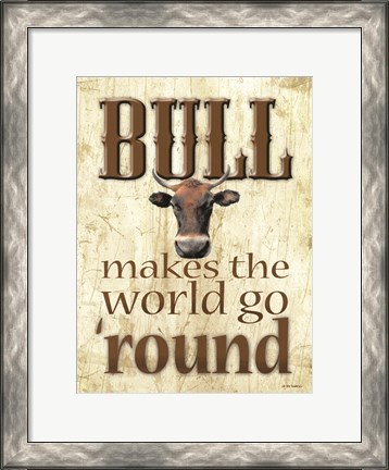 Framed Bull Makes the World Go &#39;Round Print
