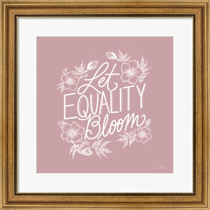 Framed Let Equality Bloom Print