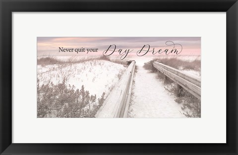 Framed Never Quit Your Day Dream Print