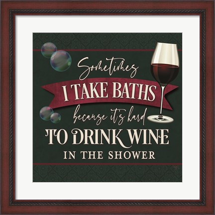 Framed it&#39;s Hard to Drink Wine in the Shower Print