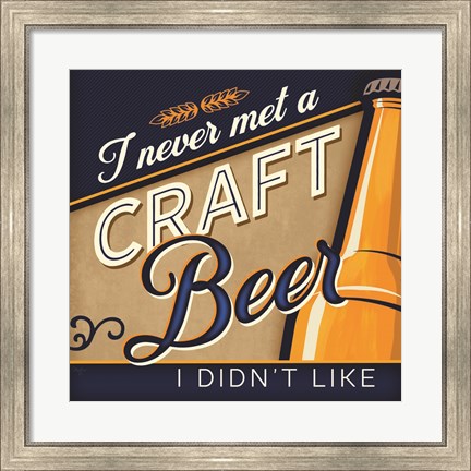Framed Never Met a Craft Beer I Didn&#39;t Like Print