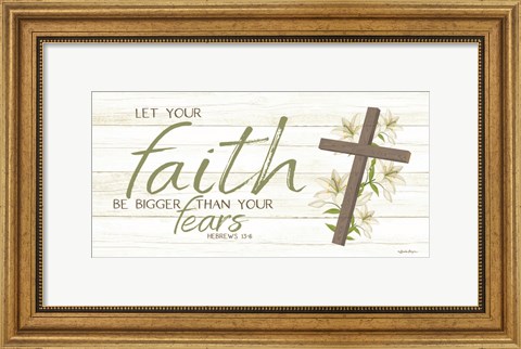 Framed Let Your Faith Be Bigger Than Your Fears Print