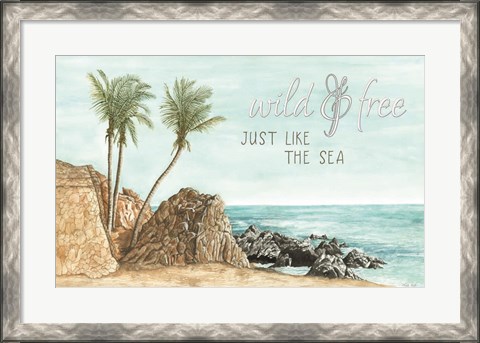 Framed Wild &amp; Free Just like the Sea Print