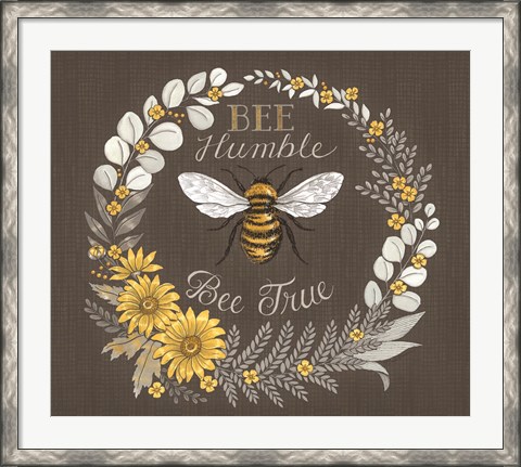 Framed Bee Humble, Bee True Print