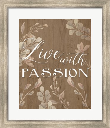 Framed Live with Passion Print