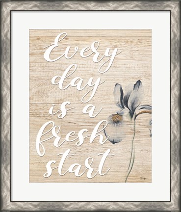 Framed Every Day is a Fresh Start Print