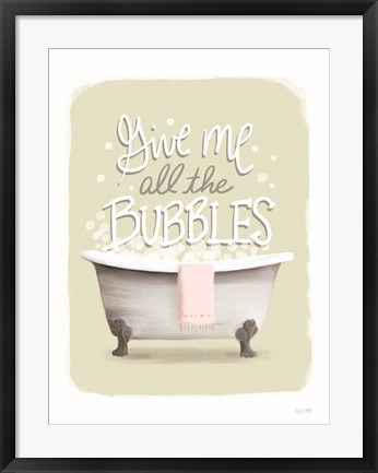 Framed Give Me all the Bubbles Print
