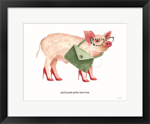 Framed Girls Just Got to Have Fun Pig Print