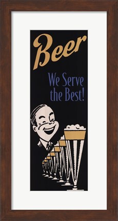 Framed Beer We Serve the Best Print
