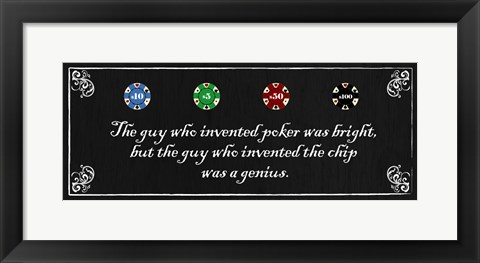 Framed Guy who Invented Poker was Bright, but the guy who invented the chip was a Genius Print