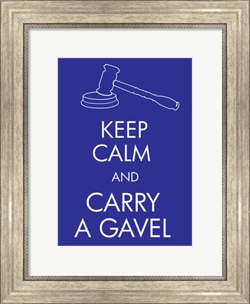 Framed Keep Calm and Carry a Gavel Print