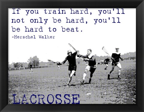 Framed If You Train Hard, Lacrosse Print