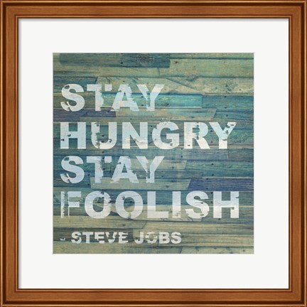 Framed Stay Hungry Steve Jobs Quote Print