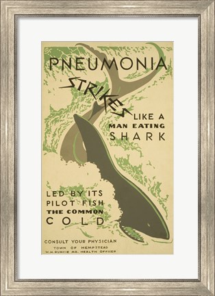 Framed Pneumonia strikes like a man eating shark led by its pilot fish the common cold Consult your physician Print