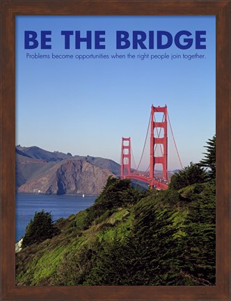 Framed Be The Bridge Print