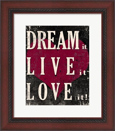 Framed Dream It, Live It, Love It Print