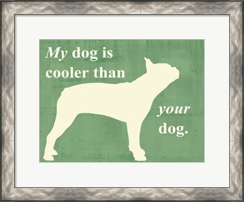 Framed My dog is cooler than your dog Print