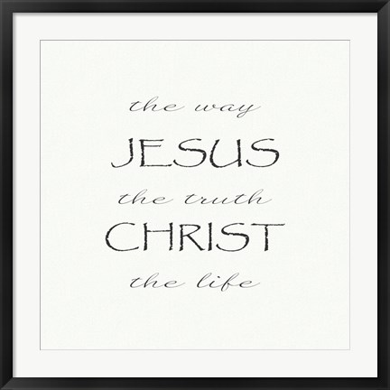 Framed Way, the Truth, the Life; Jesus Christ Print