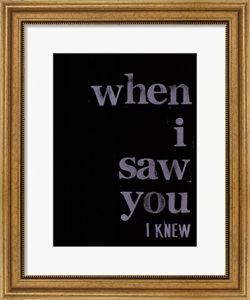 Framed When I Saw You... I Print