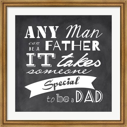 Framed Any Man Can Be A Father Square Print