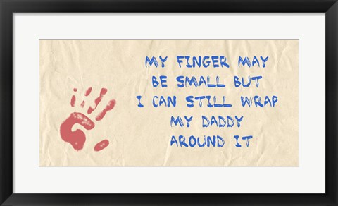 Framed My Finger May Be Small Daddy Print