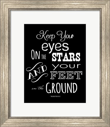 Framed Keep Your Eyes On the Stars - Theodore Roosevelt Print