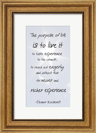 Framed Purpose of Life is to Live It -Eleanor Roosevelt Print