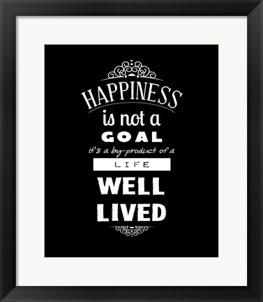 Framed Happiness Is Not A Goal Print