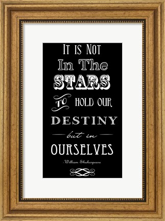 Framed It Is Not In The Stars Print